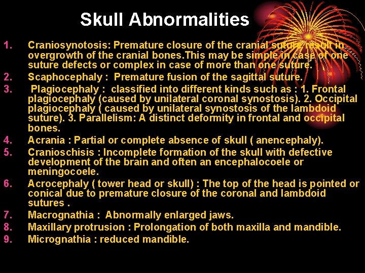 Skull Abnormalities 1. 2. 3. 4. 5. 6. 7. 8. 9. Craniosynotosis: Premature closure