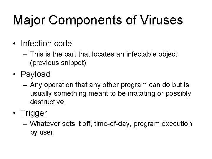 Major Components of Viruses • Infection code – This is the part that locates