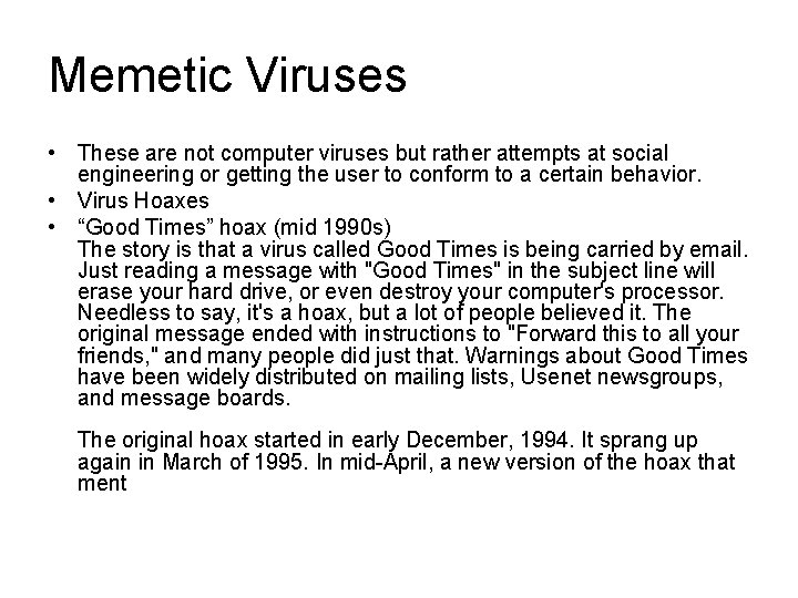 Memetic Viruses • These are not computer viruses but rather attempts at social engineering