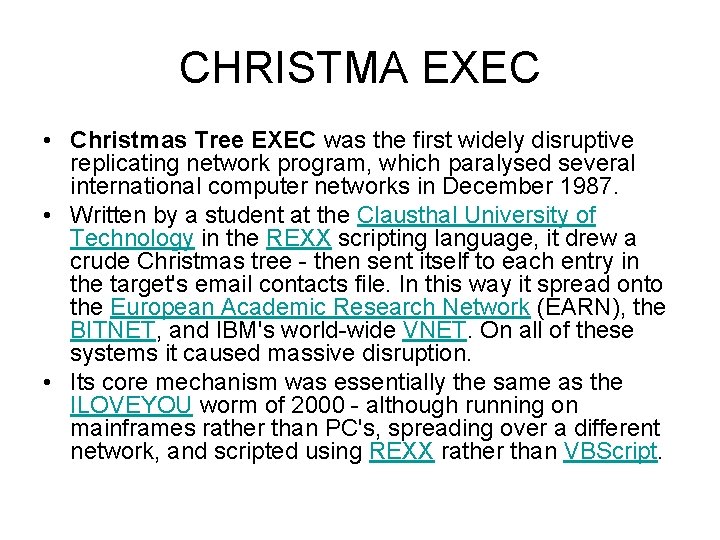 CHRISTMA EXEC • Christmas Tree EXEC was the first widely disruptive replicating network program,