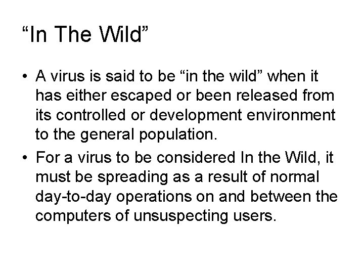 “In The Wild” • A virus is said to be “in the wild” when