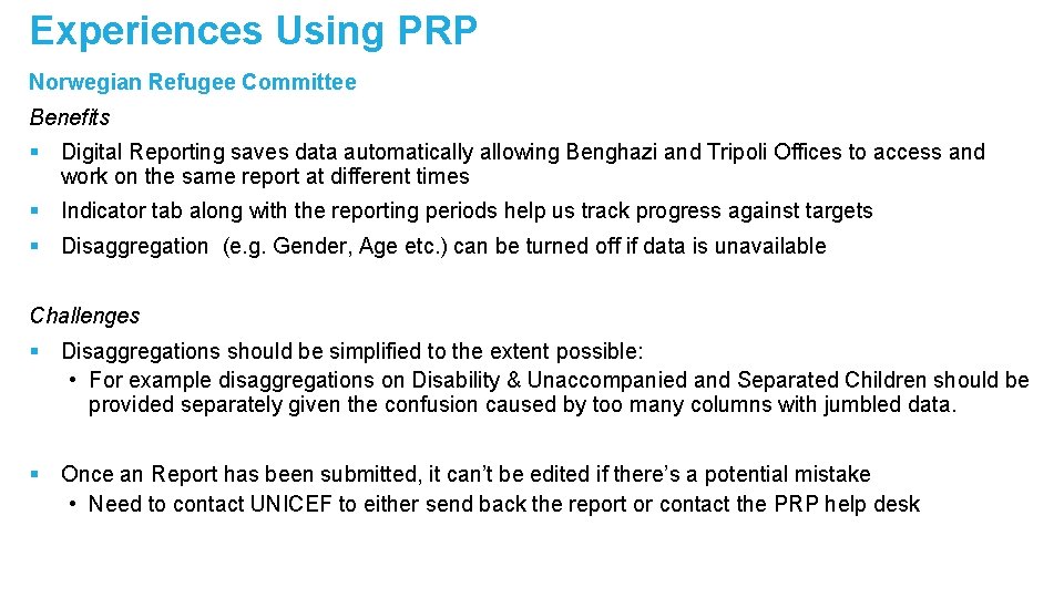 Experiences Using PRP Norwegian Refugee Committee Benefits § Digital Reporting saves data automatically allowing