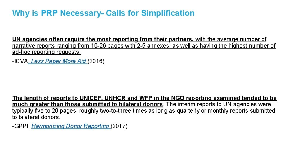 Why is PRP Necessary- Calls for Simplification UN agencies often require the most reporting