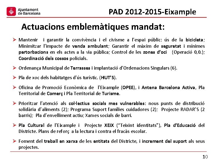 PAD 2012 -2015 -Eixample Actuacions emblemàtiques mandat: Ø Mantenir i garantir la convivència i