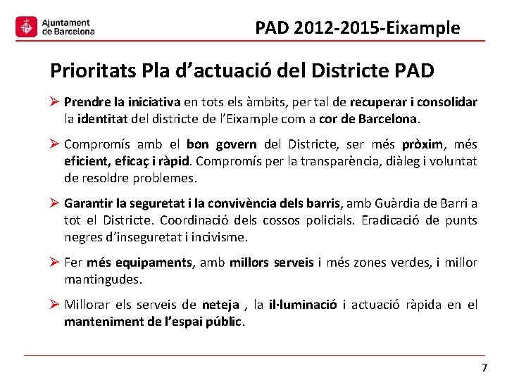 PAD 2012 -2015 -Eixample Prioritats Pla d’actuació del Districte PAD Ø Prendre la iniciativa