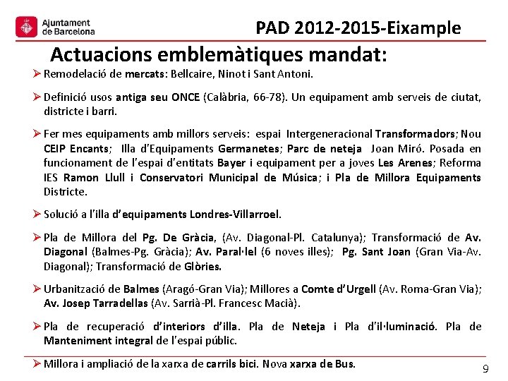 PAD 2012 -2015 -Eixample Actuacions emblemàtiques mandat: Ø Remodelació de mercats: Bellcaire, Ninot i