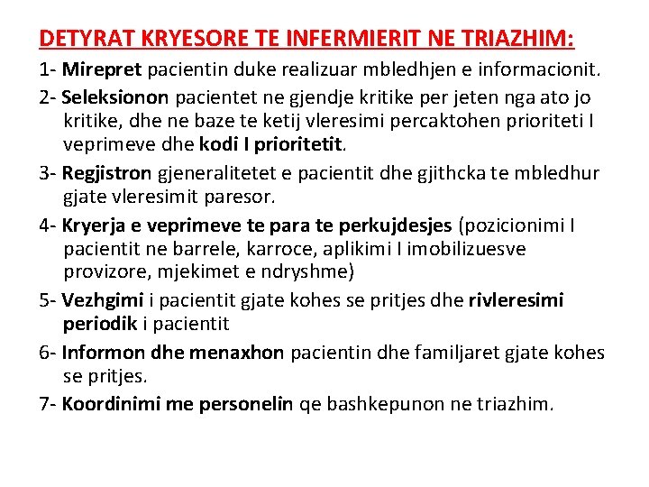 DETYRAT KRYESORE TE INFERMIERIT NE TRIAZHIM: 1 - Mirepret pacientin duke realizuar mbledhjen e