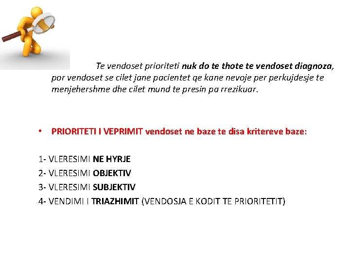  • Te vendoset prioriteti nuk do te thote te vendoset diagnoza, por vendoset