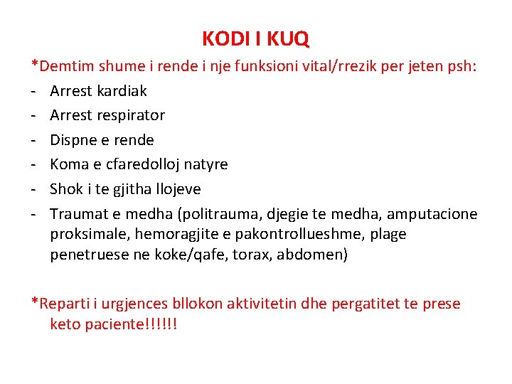 KODI I KUQ *Demtim shume i rende i nje funksioni vital/rrezik per jeten psh: