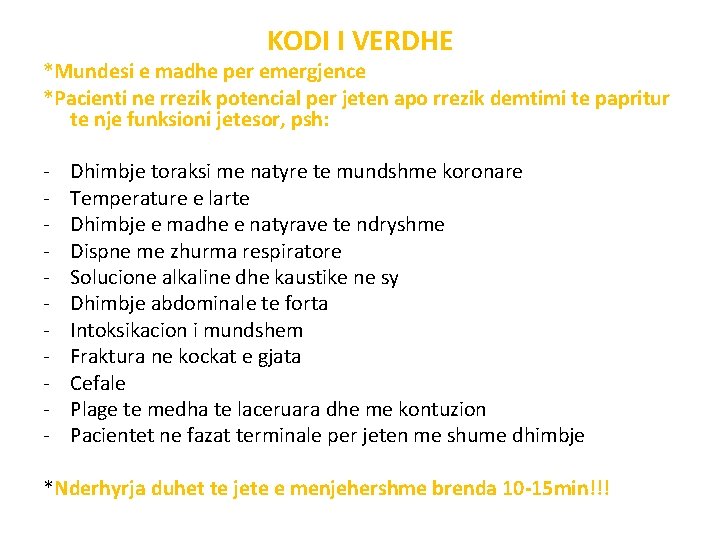 KODI I VERDHE *Mundesi e madhe per emergjence *Pacienti ne rrezik potencial per jeten