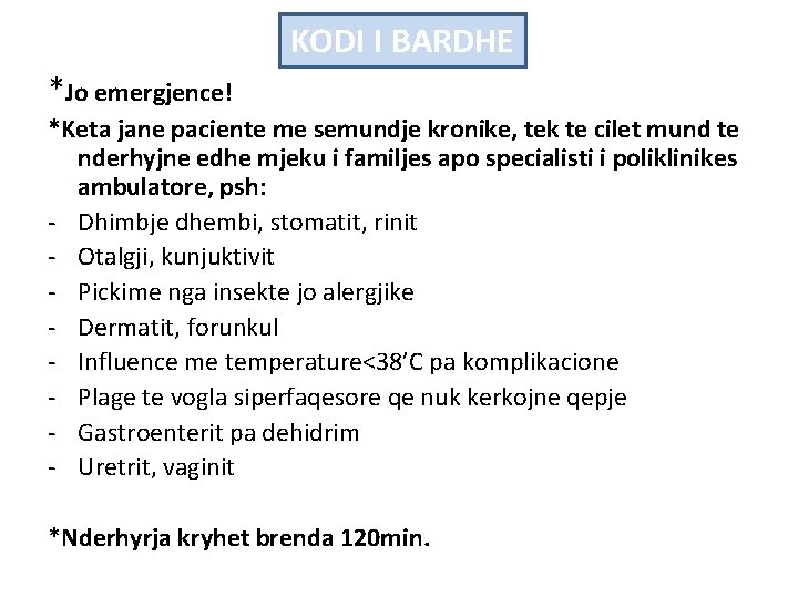 KODI I BARDHE *Jo emergjence! *Keta jane paciente me semundje kronike, tek te cilet