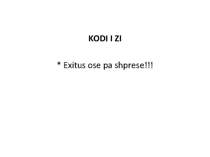 KODI I ZI * Exitus ose pa shprese!!! 