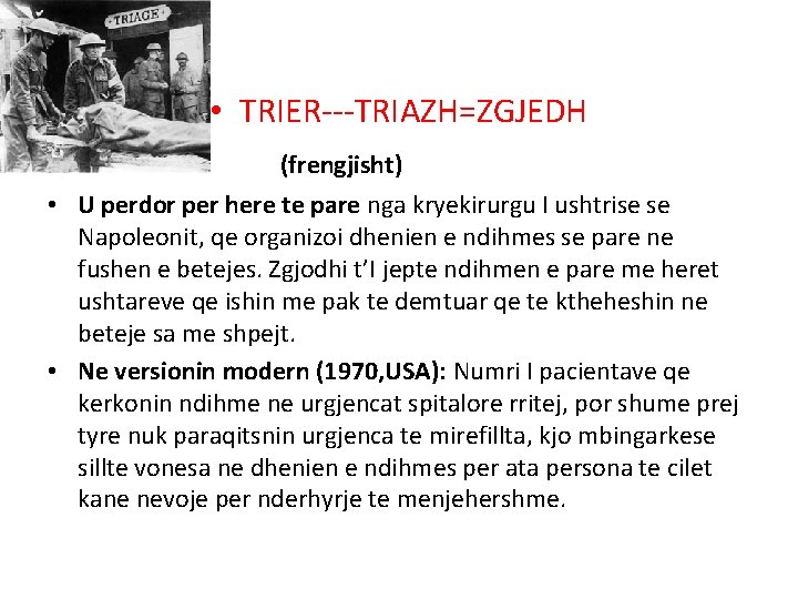  • TRIER---TRIAZH=ZGJEDH (frengjisht) • U perdor per here te pare nga kryekirurgu I