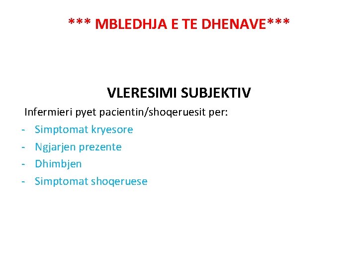 *** MBLEDHJA E TE DHENAVE*** VLERESIMI SUBJEKTIV Infermieri pyet pacientin/shoqeruesit per: - Simptomat kryesore