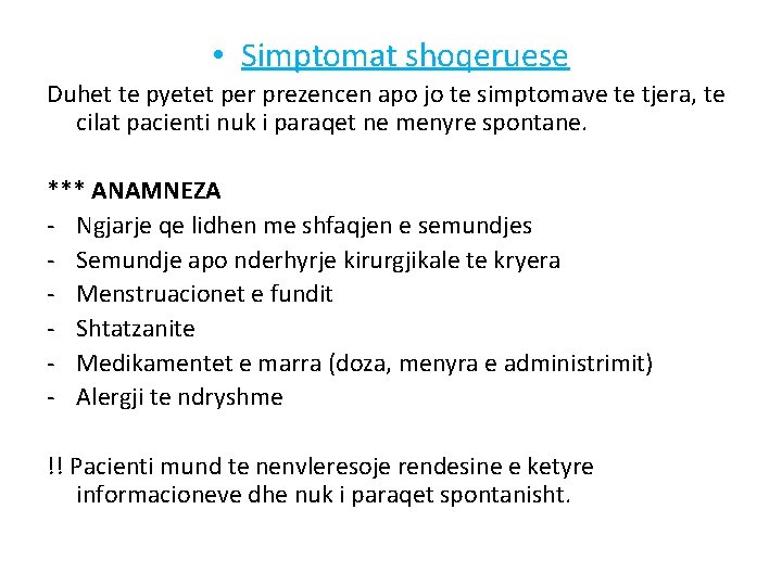  • Simptomat shoqeruese Duhet te pyetet per prezencen apo jo te simptomave te