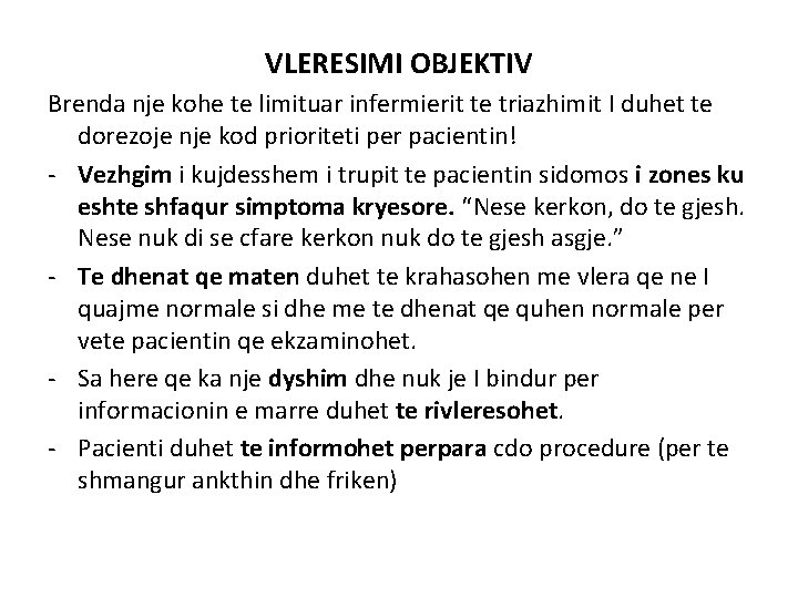 VLERESIMI OBJEKTIV Brenda nje kohe te limituar infermierit te triazhimit I duhet te dorezoje