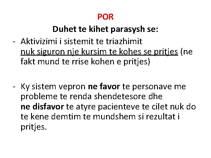 POR Duhet te kihet parasysh se: - Aktivizimi i sistemit te triazhimit nuk siguron