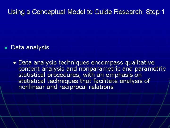 Using a Conceptual Model to Guide Research: Step 1 n Data analysis • Data