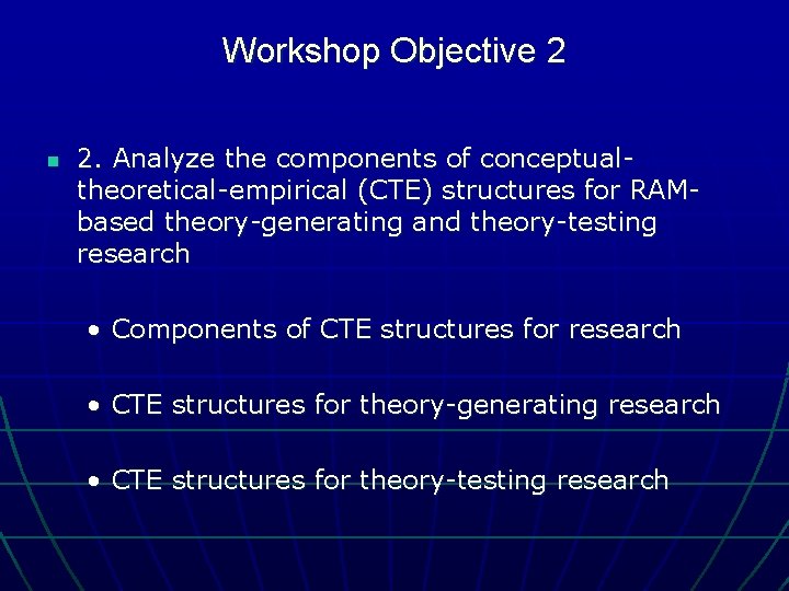 Workshop Objective 2 n 2. Analyze the components of conceptualtheoretical-empirical (CTE) structures for RAMbased