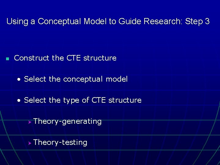 Using a Conceptual Model to Guide Research: Step 3 n Construct the CTE structure