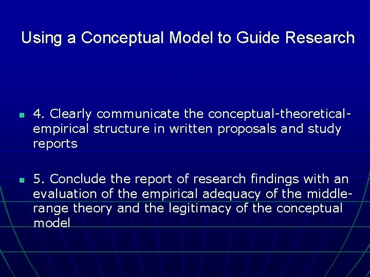 Using a Conceptual Model to Guide Research n n 4. Clearly communicate the conceptual-theoreticalempirical