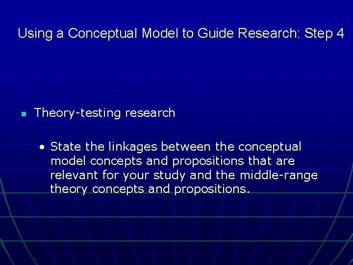Using a Conceptual Model to Guide Research: Step 4 n Theory-testing research • State