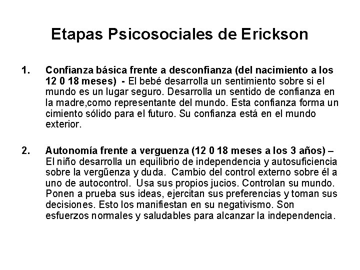 Etapas Psicosociales de Erickson 1. Confianza básica frente a desconfianza (del nacimiento a los