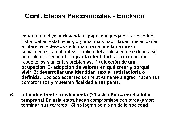 Cont. Etapas Psicosociales - Erickson coherente del yo, incluyendo el papel que juega en