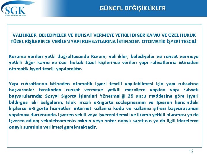 GÜNCEL DEĞİŞİKLİKLER VALİLİKLER, BELEDİYELER VE RUHSAT VERMEYE YETKİLİ DİĞER KAMU VE ÖZEL HUKUK TÜZEL