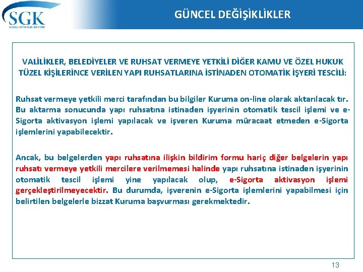 GÜNCEL DEĞİŞİKLİKLER VALİLİKLER, BELEDİYELER VE RUHSAT VERMEYE YETKİLİ DİĞER KAMU VE ÖZEL HUKUK TÜZEL