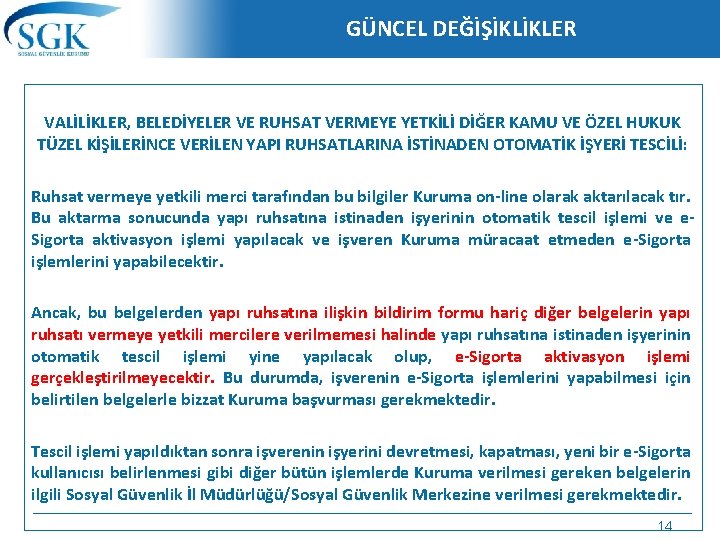 GÜNCEL DEĞİŞİKLİKLER VALİLİKLER, BELEDİYELER VE RUHSAT VERMEYE YETKİLİ DİĞER KAMU VE ÖZEL HUKUK TÜZEL