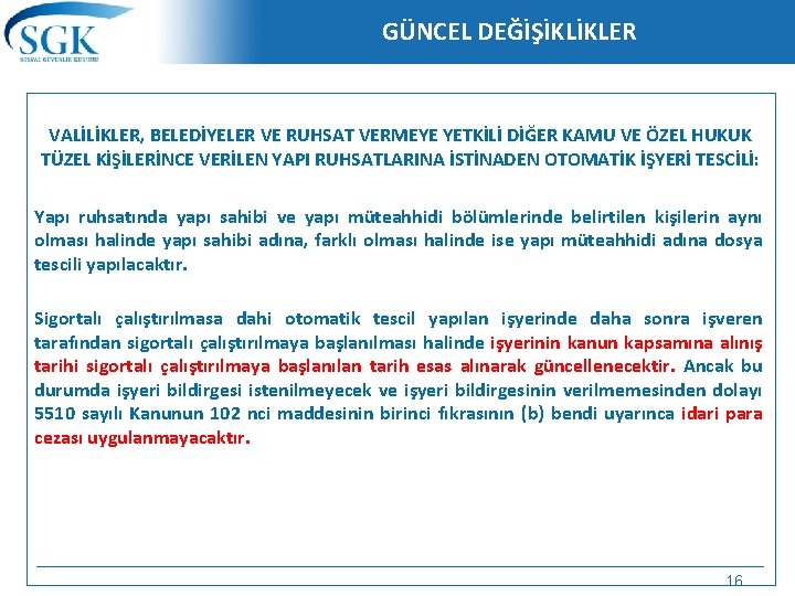 GÜNCEL DEĞİŞİKLİKLER VALİLİKLER, BELEDİYELER VE RUHSAT VERMEYE YETKİLİ DİĞER KAMU VE ÖZEL HUKUK TÜZEL