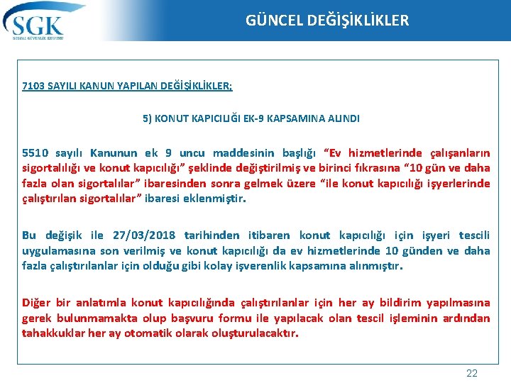 GÜNCEL DEĞİŞİKLİKLER 7103 SAYILI KANUN YAPILAN DEĞİŞİKLİKLER; 5) KONUT KAPICILIĞI EK-9 KAPSAMINA ALINDI 5510