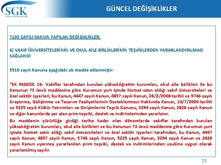 GÜNCEL DEĞİŞİKLİKLER 7103 SAYILI KANUN YAPILAN DEĞİŞİKLİKLER; 6) VAKIF ÜNİVERSİTELERİNİN VE OKUL AİLE BİRLİKLERİNİN