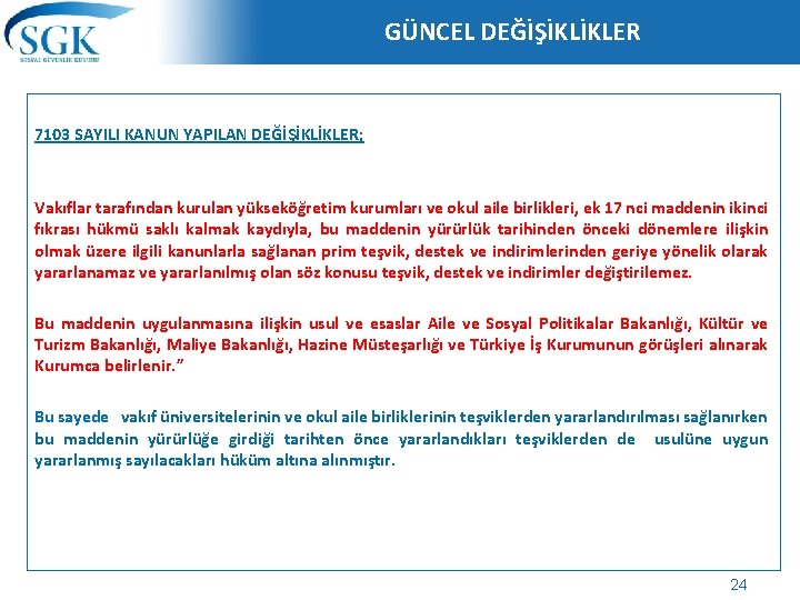 GÜNCEL DEĞİŞİKLİKLER 7103 SAYILI KANUN YAPILAN DEĞİŞİKLİKLER; Vakıflar tarafından kurulan yükseköğretim kurumları ve okul