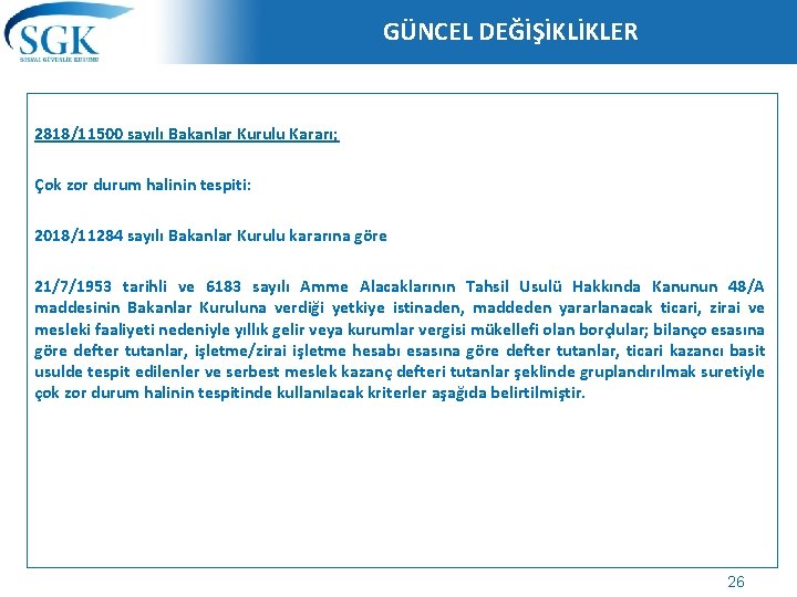 GÜNCEL DEĞİŞİKLİKLER 2818/11500 sayılı Bakanlar Kurulu Kararı; Çok zor durum halinin tespiti: 2018/11284 sayılı