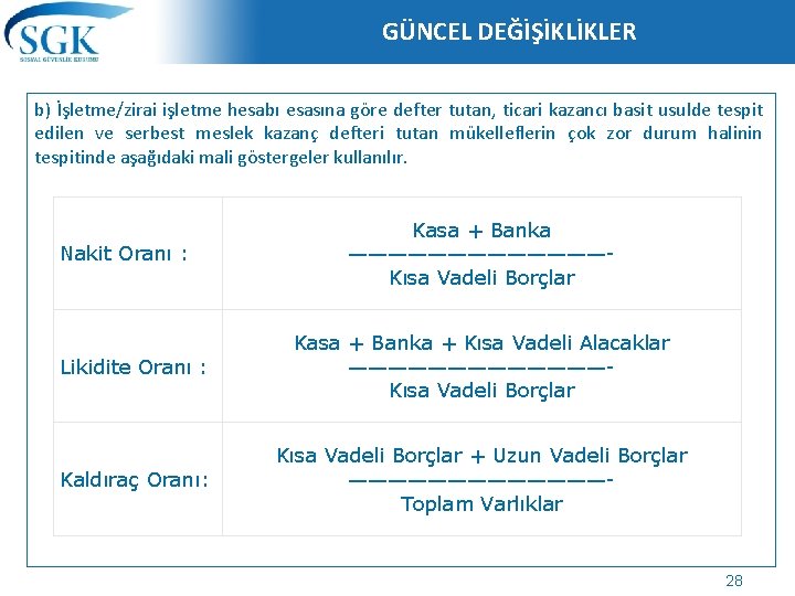 GÜNCEL DEĞİŞİKLİKLER b) İşletme/zirai işletme hesabı esasına göre defter tutan, ticari kazancı basit usulde