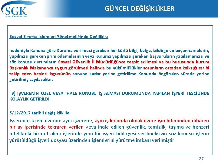 GÜNCEL DEĞİŞİKLİKLER Sosyal Sigorta İşlemleri Yönetmeliğinde Değilikik; nedeniyle Kanuna göre Kuruma verilmesi gereken her