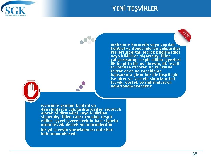 YENİ TEŞVİKLER mahkeme kararıyla veya yapılan kontrol ve denetimlerde çalıştırdığı kişileri sigortalı olarak bildirmediği