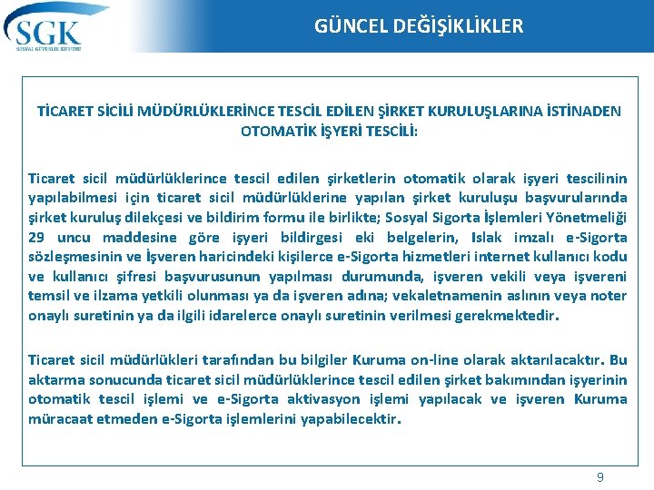 GÜNCEL DEĞİŞİKLİKLER TİCARET SİCİLİ MÜDÜRLÜKLERİNCE TESCİL EDİLEN ŞİRKET KURULUŞLARINA İSTİNADEN OTOMATİK İŞYERİ TESCİLİ: Ticaret