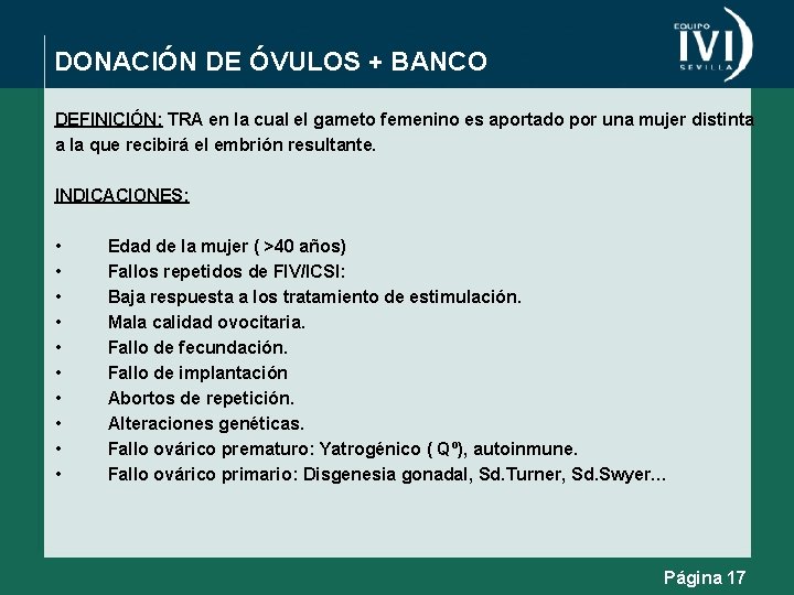 DONACIÓN DE ÓVULOS + BANCO DEFINICIÓN: TRA en la cual el gameto femenino es