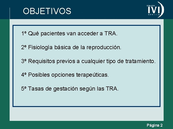 OBJETIVOS 1º Qué pacientes van acceder a TRA. 2º Fisiología básica de la reproducción.