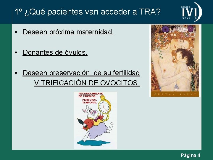 1º ¿Qué pacientes van acceder a TRA? • Deseen próxima maternidad. • Donantes de