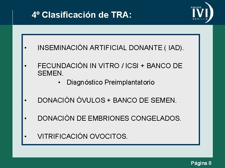 4º Clasificación de TRA: • INSEMINACIÓN ARTIFICIAL DONANTE ( IAD). • FECUNDACIÓN IN VITRO