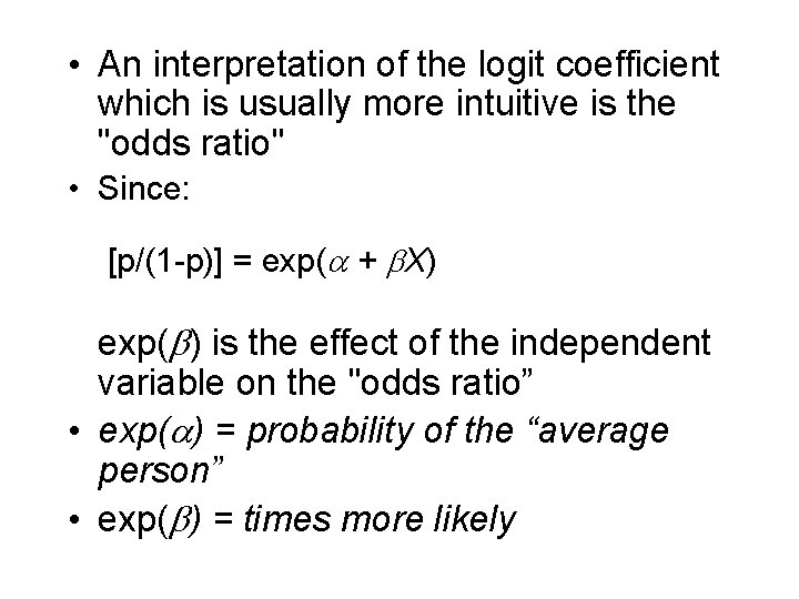  • An interpretation of the logit coefficient which is usually more intuitive is