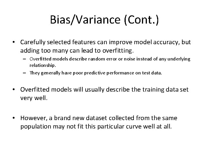 Bias/Variance (Cont. ) • Carefully selected features can improve model accuracy, but adding too