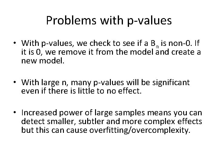Problems with p-values • With p-values, we check to see if a Bn is