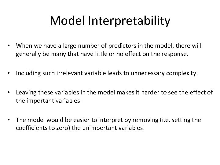 Model Interpretability • When we have a large number of predictors in the model,