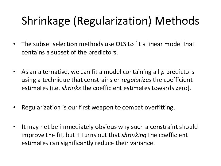 Shrinkage (Regularization) Methods • The subset selection methods use OLS to fit a linear