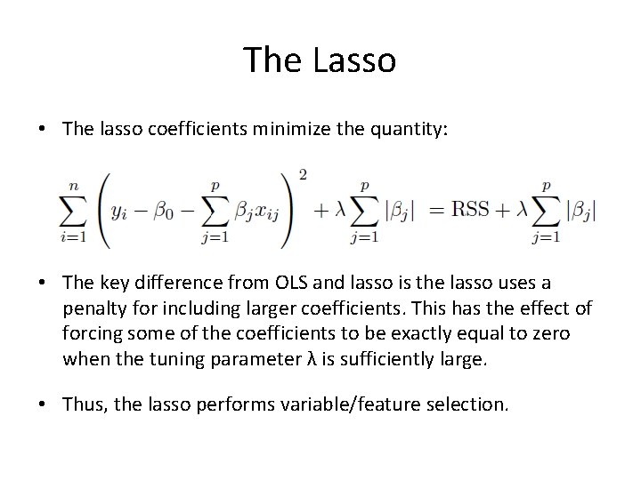 The Lasso • The lasso coefficients minimize the quantity: • The key difference from